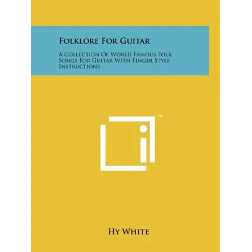 Folklore For Guitar: A Collection Of World Famous Folk Songs For Guitar With Finger Style Instructions