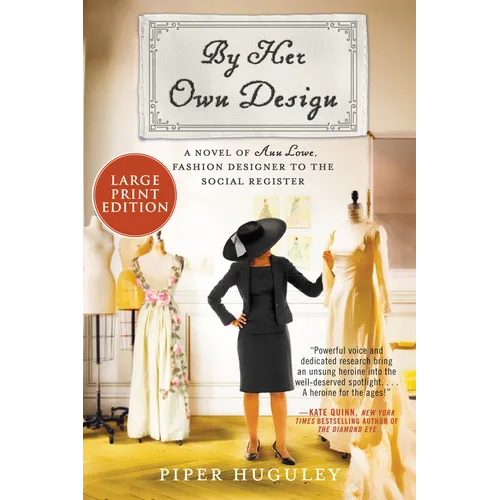 By Her Own Design: A Novel of Ann Lowe, Fashion Designer to the Social Register