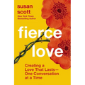 Fierce Love: Creating a Love That Lasts---One Conversation at a Time