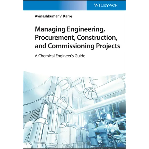 Managing Engineering, Procurement, Construction, and Commissioning Projects