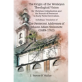 The Origin of the Wesleyan Theological Vision for Christian Globalization and the Pursuit of Pentecost in Early Pietist Revivalism, Including a Transl