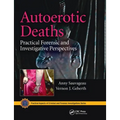 Autoerotic Deaths: Practical Forensic and Investigative Perspectives