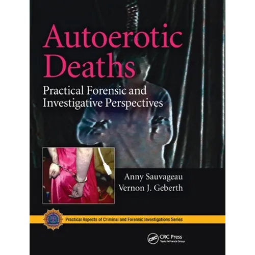 Autoerotic Deaths: Practical Forensic and Investigative Perspectives