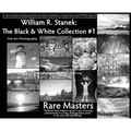 William R. Stanek. The Black and White Collection #1: Fine Art Photography Rare Masters