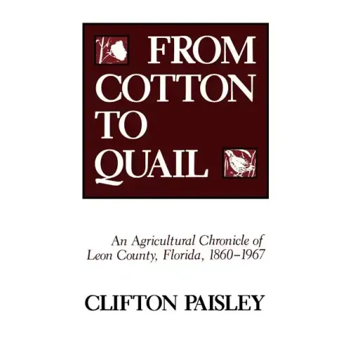 From Cotton to Quail: An Agricultural Chronicle of Leon County, Florida, 1860-1967