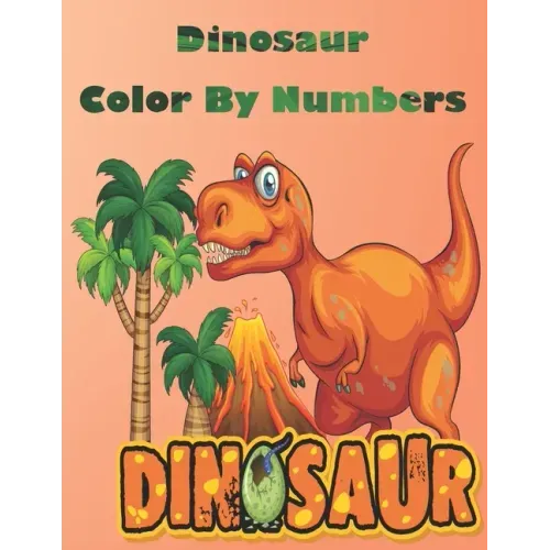 Dinosaur Color By Numbers: Coloring Book for Kids Ages 4-8