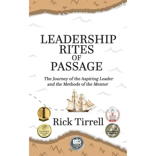 Leadership Rites of Passage: The Journey of the Aspiring Leader and the Methods of the Mentor