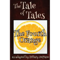 The Fourth Orange: a funny fairy tale one act play [Theatre Script]