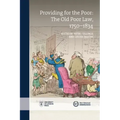 Providing for the Poor: The Old Poor Law, 1750-1834