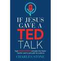 If Jesus Gave A TED Talk: Eight Neuroscience Principles The Master Teacher Used To Persuade His Audience