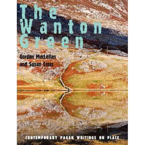 The Wanton Green: Contemporary Pagan Writings on Place