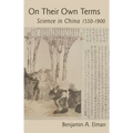 On Their Own Terms: Science in China, 1550-1900