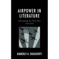 Airpower in Literature: Interrogating the Clean War, 1915-2015