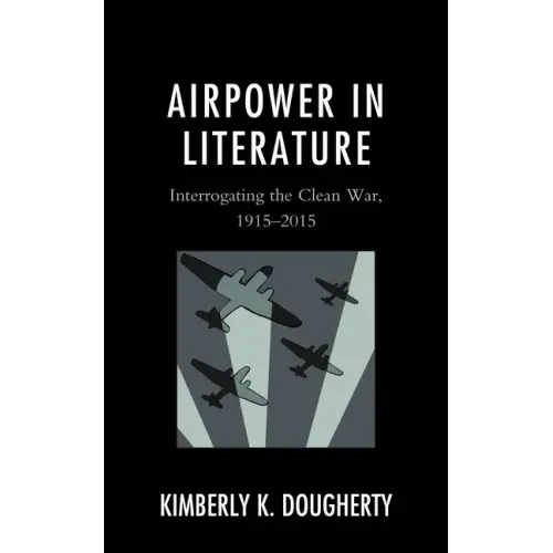 Airpower in Literature: Interrogating the Clean War, 1915-2015