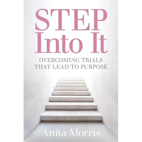 STEP into It: Overcoming Trials That Lead to Purpose