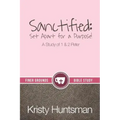 Sanctified: Set Apart for a Purpose