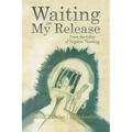 Waiting on My Release: From the Ashes of Negative Thinking