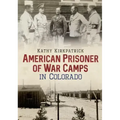 American Prisoner of War Camps in Colorado