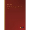 The Life of the Hon. Spencer Perceval: Vol. II