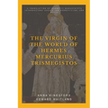 The Virgin of the World of Hermes Mercurius Trismegistos: A translation of Hermetic manuscripts. Introductory essays (on Hermeticism) and notes
