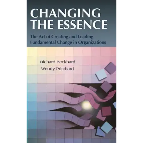 Changing the Essence: The Art of Creating and Leading Environmental Change in Organizations