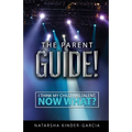 The Parent Guide!: I Think My Child Has Talent, Now What?