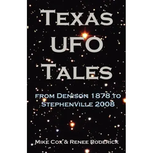 Texas UFO Tales: From Denison 1878 to Stephenville 2008
