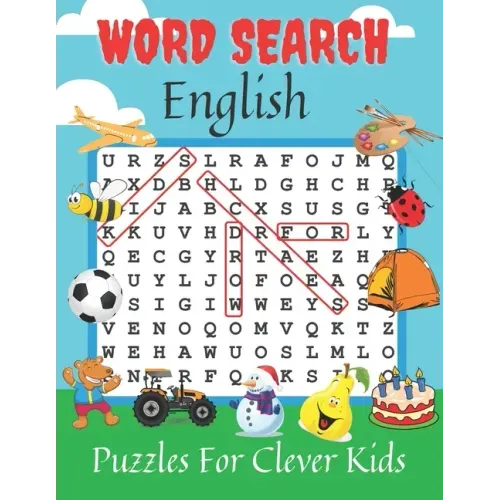 Word Search English Puzzle Book for Clever Kids: 360 Word Search, Answer Key & Illustrative Pictures/ First Easy English Spelling Quize for Age 4,5,6,
