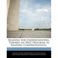 Reading for Understanding: Toward an R&D Program in Reading Comprehension-