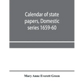 Calendar of state papers, Domestic series 1659-60
