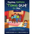 Please Explain Time Out to Me: A Story for Children and Do-it-Yourself Manual for Parents