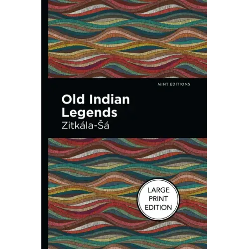 Old Indian Legends: Large Print Edition
