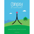 Chineasy Everyday: Learning Chinese Through Its Culture