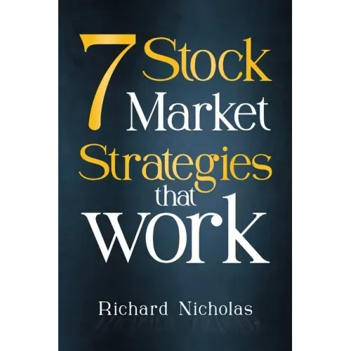 7 Stockmarket Strategies that work: Proven ways of making money from the markets