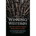 Winning Westeros: How Game of Thrones Explains Modern Military Conflict