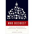 Who Decides?: States as Laboratories of Constitutional Experimentation