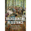 Backcountry Resistance: South Carolina's Militia and the Fight for American Independence