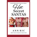Hot Secret Santas - A Steamy Holiday Romance Short Story Collection
