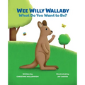 Wee Willy Wallaby: What Do You Want to Be?