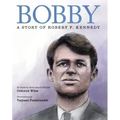 Bobby: A Story of Robert F. Kennedy