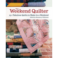 The Weekend Quilter: 25+ Fabulous Quilts to Make in a Weekend