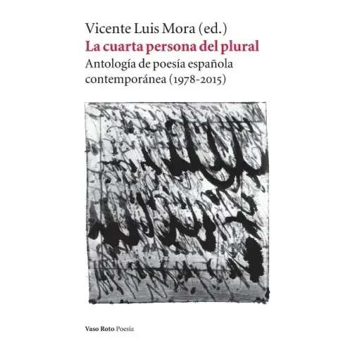 La cuarta persona del plural: Antología de poesía española contemporánea (1978-2015)