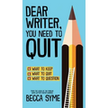 Dear Writer, You Need to Quit