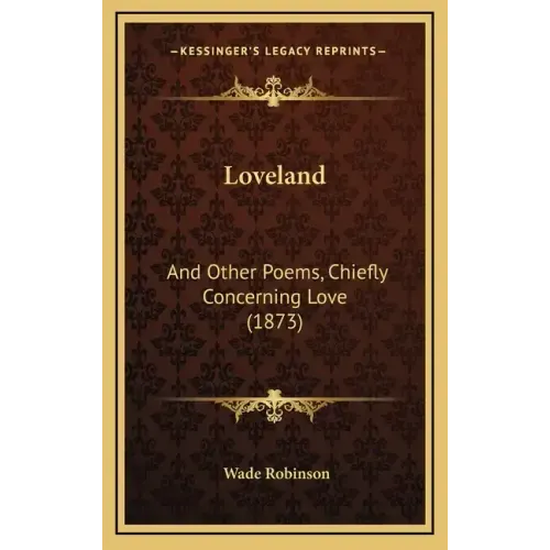 Loveland: And Other Poems, Chiefly Concerning Love (1873)