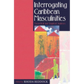 Interrogating Caribbean Masculinities: Theoretical and Empirical Analyses