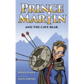 Prince Martin and the Cave Bear: Two Kids, Colossal Courage, and a Classic Quest