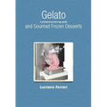 Gelato and Gourmet Frozen Desserts - A professional learning guide