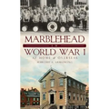 Marblehead in World War I: At Home & Overseas