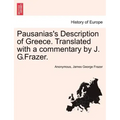 Pausanias's Description of Greece. Translated with a commentary by J. G.Frazer. Vol. I.
