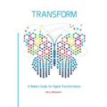 Transform: A rebel's guide for digital transformation